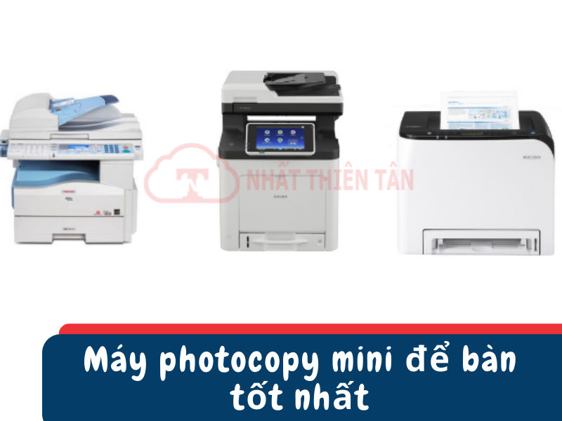 Top 5+ Máy photocopy mini để bàn tốt nhất | Thuê Máy Photocopy Giá Rẻ