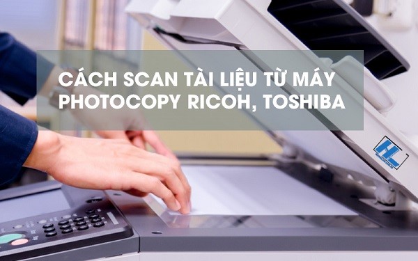 Cách scan từ máy photocopy sang máy tính đơn giản